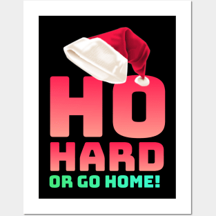 Ho hard or go home Posters and Art